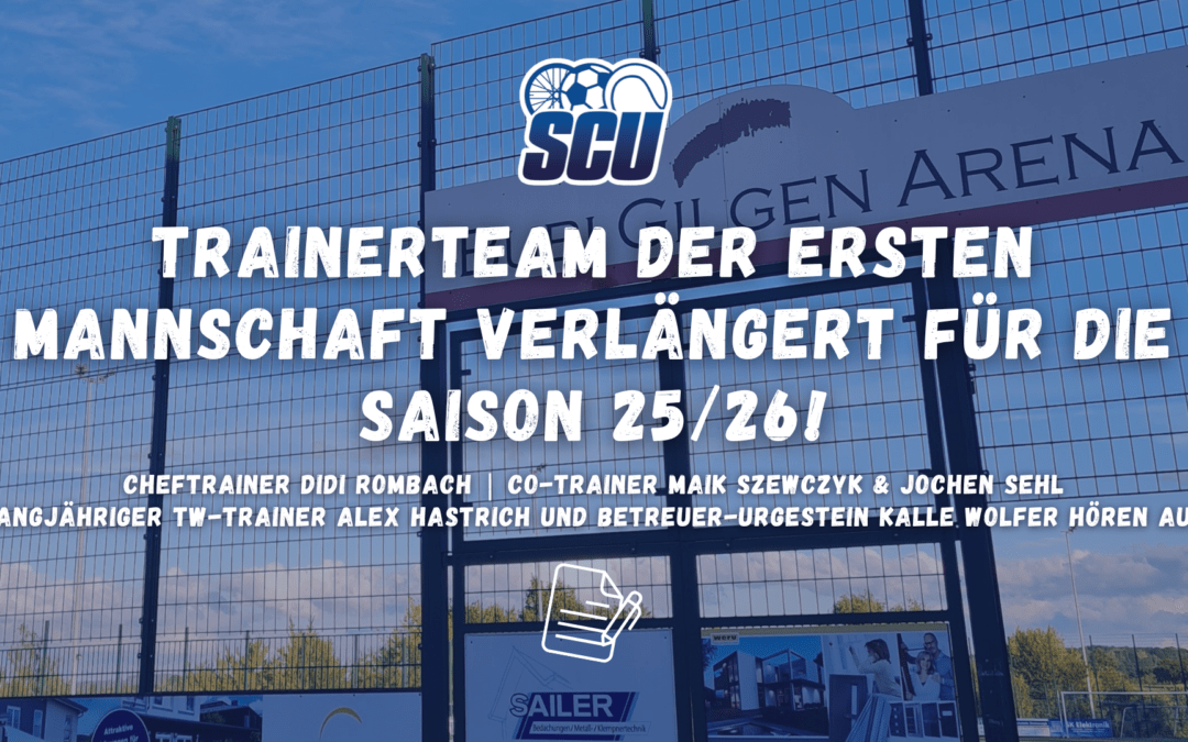 Trainerteam der Ersten Mannschaft verlängert! Zwei langjährige SCU’ler hören auf